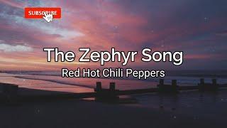 Zephyr Song Red Hot Chili Peppers-lyrics
