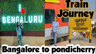 Bangalore to Pondicherry by Train || my train journey experience || Travel vlogs 