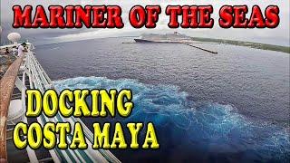 Mariner of the Seas Docking in Costa Maya Mexico