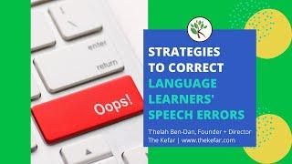 6 Strategies to Correct Language Learner Speech Errors