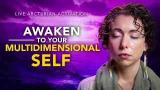 Awaken To Your Multidimensional Self // Live Arcturian Activation