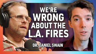 Debunking L.A. Wildfire Myths with Climate Scientist Dr. Daniel Swain