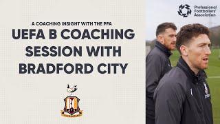 PFA UEFA B coaching session with Bradford City first-team players