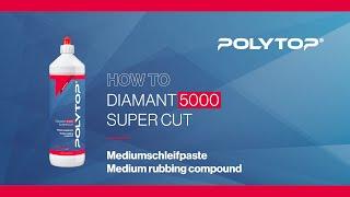 POLYTOP Diamant 5000 Super Cut • Mediumschleifpaste • Medium rubbing compound • Tutorial