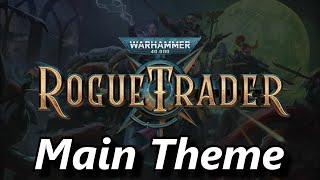 Warhammer 40,000 Rogue Trader - Main Theme