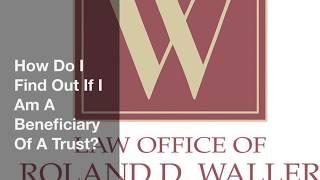 How Do I Find Out If I Am A Beneficiary Of A Trust?