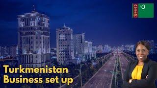 How to set up a business in Turkmenistan?