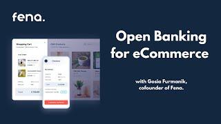 Open Banking for eCommerce - presented by Fena's cofounder Gosia Furmanik