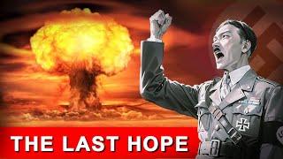 When Hitler Had Nuclear Bombs: "The last hope"