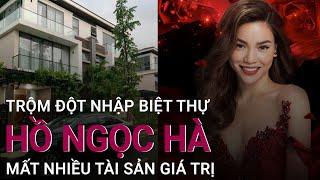 Nghi trộm đột nhập biệt thự của Hồ Ngọc Hà, mất nhiều tài sản giá trị | VTC Now