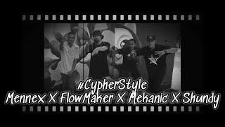 CypherStyle - Mennex X FlowMaker X Mekanic X Shundy