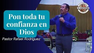 PASTOR RAFAEL RODRIGUEZ 2025 | PON TODA TU CONFIANZA EN DIOS | Predica Cristiana | GUATEMALA