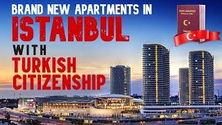 Brand New Apartments in Istanbul Turkey European Side with Turkish Citizenship by Investment