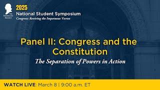 Panel II: Congress and the Constitution: The Separation of Powers in Action