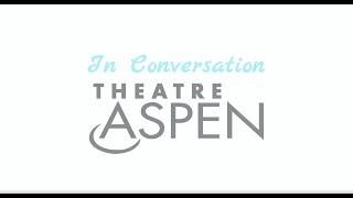 In Conversation with Theatre Aspen: Darlynn Fellman