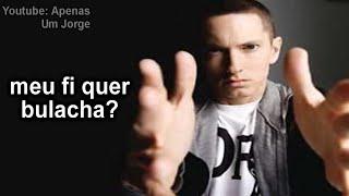 Eminem - Meu Fi Quer Bolacha / Mim Dê Papai