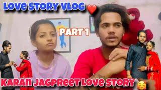 LOVE STORY VLOG ️||KARAN JAGPREET LOVE STORY || PART 1 || #KaranJagpreetVlogs