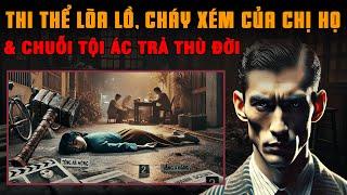 Kỳ Án Trung Quốc: Thi Thể LÕA LỒ CHÁY XÉM Của Chị Họ & Tên Tội Phạm Coi Mạng Người Như Cỏ Rác