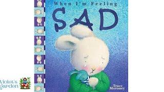 When I’m Feeling Sad | By Trace Moroney [stories read aloud][bedtime stories]