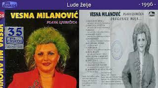 Vesna Milanovic - Lude zelje - (Audio 1996)