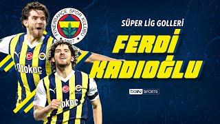 Ferdi Kadıoğlu'nun Fenerbahçe'deki Tüm Golleri | Trendyol Süper Lig