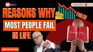 12 Reasons Why Most People Fail In Life