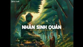 NHÂN SINH QUÁN (Lofi Ver) - Jin Tuấn Nam x VUX | Đông Thủy Ngoạn Tây Núi Cao Ta Hiểu Thấu...