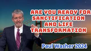 Paul Washer Preaching - Are You Ready for Sanctification and Life Transformation