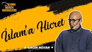 İslam'a Hicret | Engin Noyan | İlham Veren Hikayeler