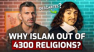 Why Islam out of 4300 Religions? Descartes's Brilliant Technique - Towards Eternity