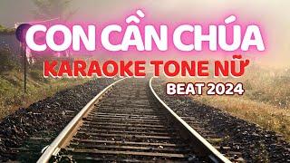 Karaoke Con Cần Chúa tone nữ 2024