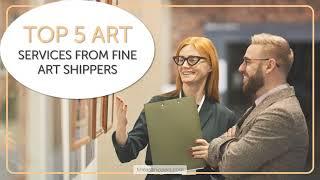 Top 5 Art Services from Fine Art Shippers