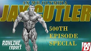 500th Episode Special with 4X Mr Olympia JAY CUTLER on The Ronline Report