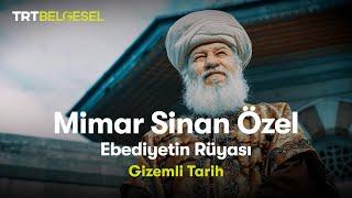 Gizemli Tarih: Mimar Sinan Özel | Ebediyetin Rüyası | TRT Belgesel