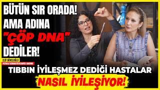 1.BÖLÜM Sır Orada! Ama Adına “ÇÖP DNA Dediler! Tıbbın İyileşmez Dediği Hastalar Nasıl İyileşiyor!