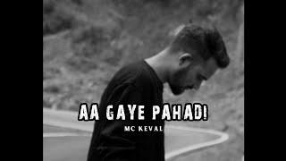 AA GAYE PAHADI - MC KEVAL || Prod By @Confidential7