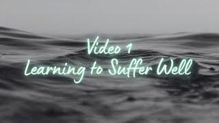 Learning to Suffer Well - Video 1