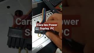 cara perbaiki cek kondisi power supplay PC komputer