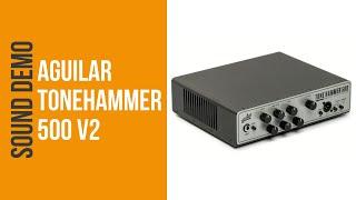 Aguilar Tonehammer 500 V2 - Sound Demo (no talking)