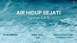 Air hidup sejati : Ps Matthew Meek