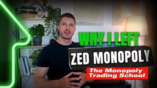 Why I left ZED MONOPOLY (the Monopoly Trading School)