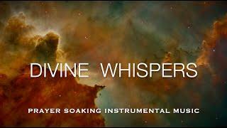 DIVINE WHISPERS | SOAKING PRAYER INSTRUMENTAL MUSIC