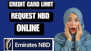 How To increase Credit Card Limit in Emirates NBD | How To increase credit limit in emirates nbd