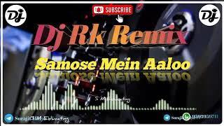 Samose Mein Aaloo (New Style Humbing Dance Mix 2021)-Dj Rk Remix #Dj_Dinu