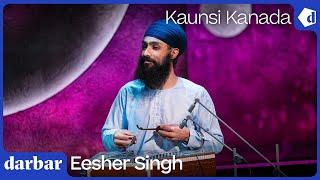 Raag Kaunsi Kanada | Eesher Singh | Music of India