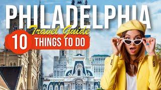 TOP 10 Things to do in Philadelphia, Pennsylvania 2023!