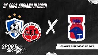 PORTO RIBEIRO COLORADO x UNIAO SAO JOAO - 10ª COPA ADRIANO ULBRICH