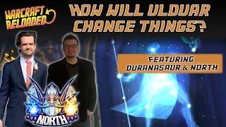 How Will Ulduar Change Things? ft @Duranasaur & @NorthTheMage | Warcraft Reloaded Podcast 134