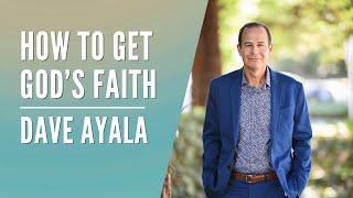 How to Get God’s Faith | Apostle Dave Ayala | Genesis Upper Room Church