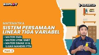 Sistem Persamaan Linear Tiga Variabel – Matematika Wajib Kelas 10 SMA, Ujian Mandiri | Part.2